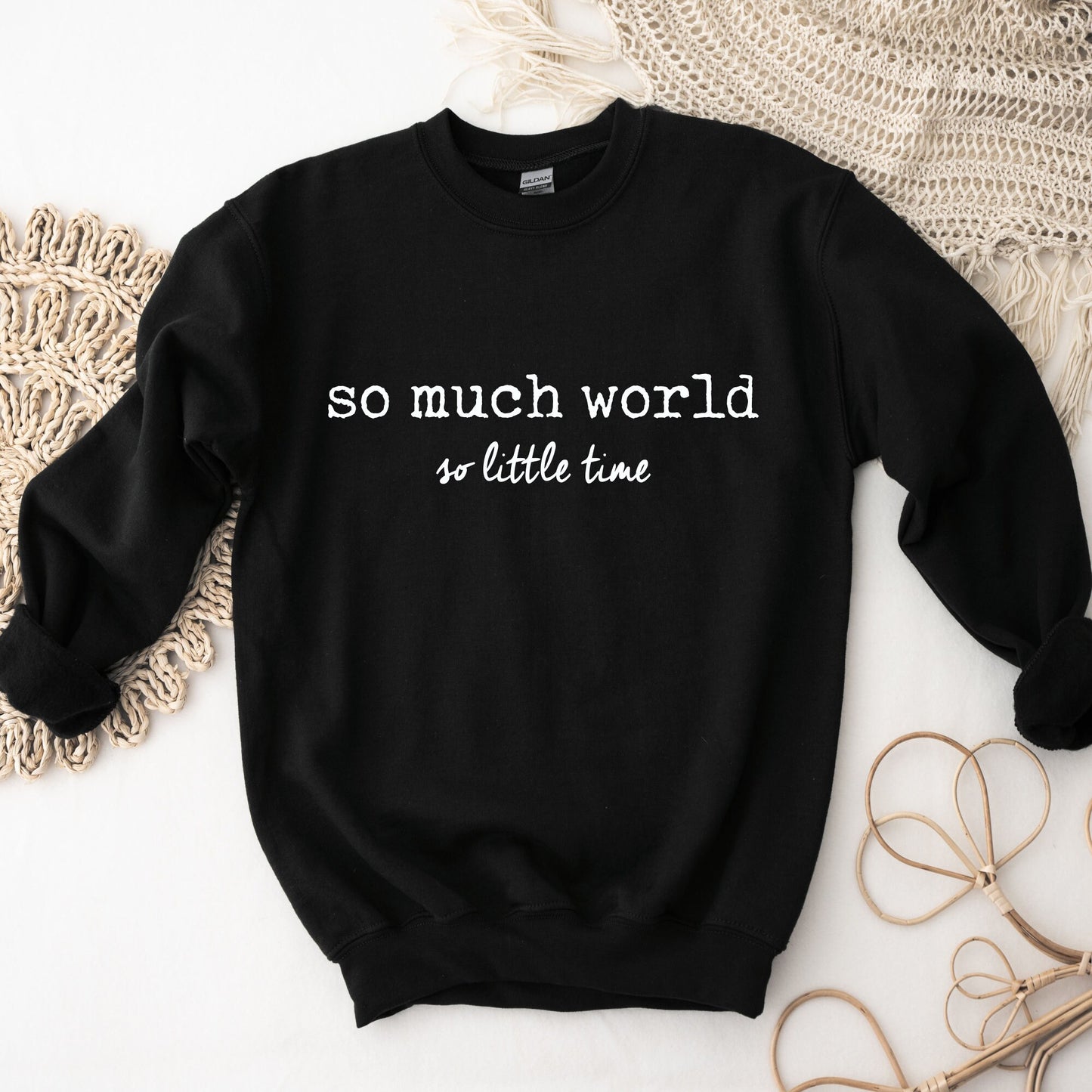 So Much World So Little Time Sweatshirt