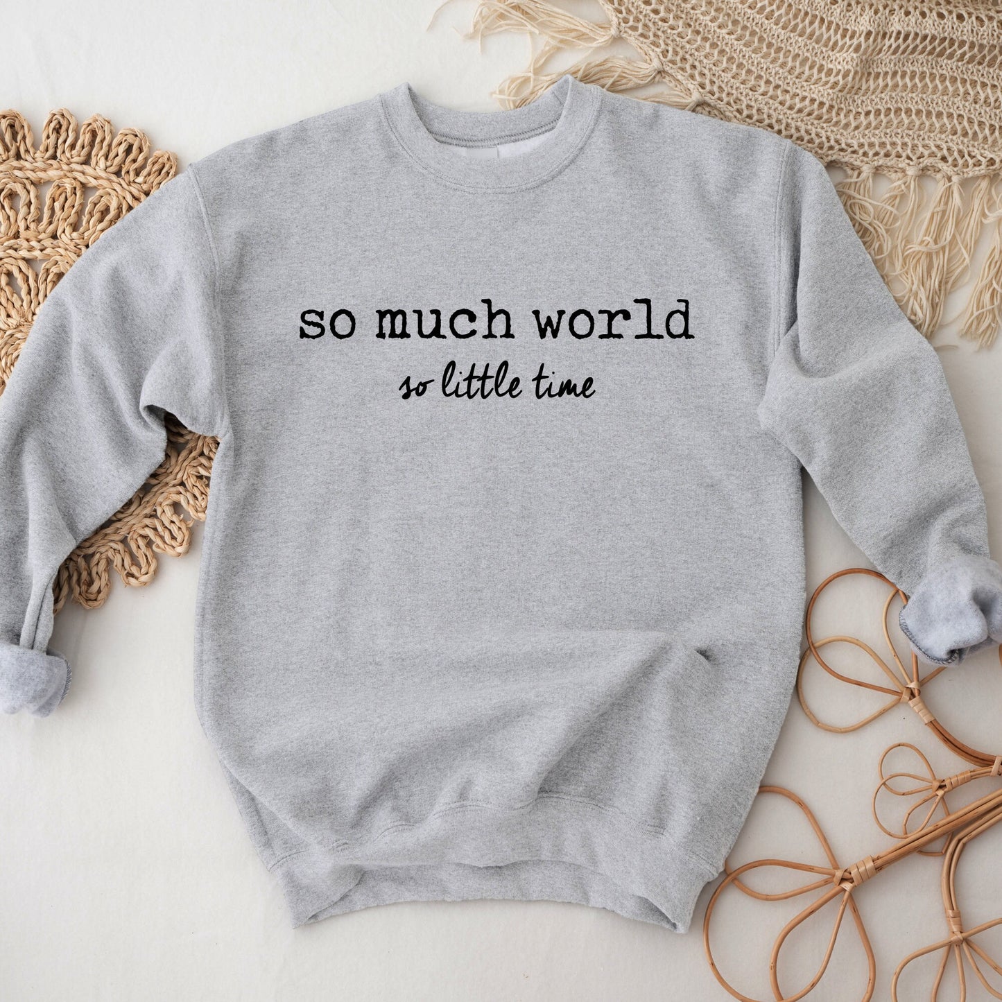 So Much World So Little Time Sweatshirt