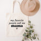 My Favorite People Call Me Mama Shirt