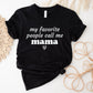 My Favorite People Call Me Mama Shirt