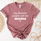 My Favorite People Call Me Mama Shirt