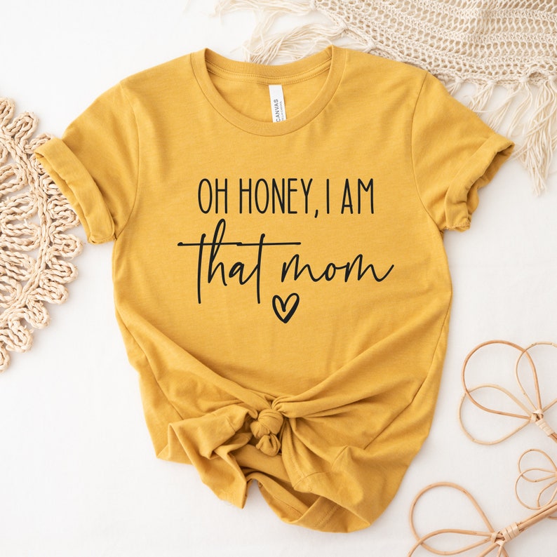 Oh Honey I am that Mom Shirt