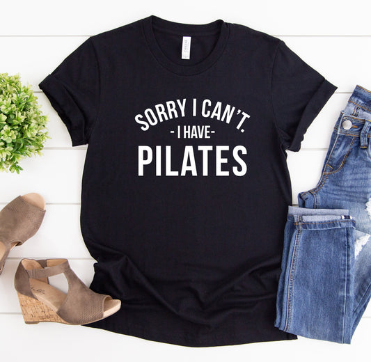 Sorry I Can't I Have Pilates Shirt