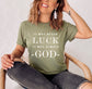 It Was Never Luck It Was Always God Shirt