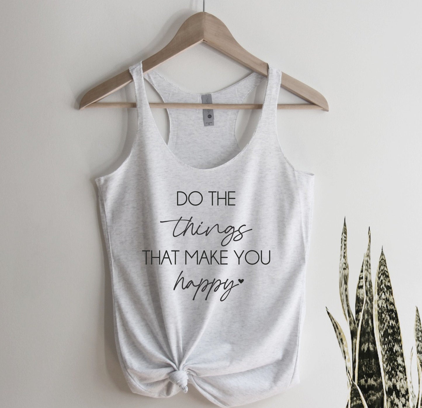 Do The Things That Make You Happy Tank Top