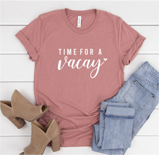 Time For A Vacay Shirt