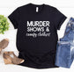 Murder Shows & Comfy Clothes Shirt