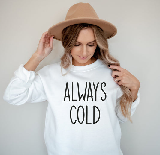 Always Cold Sweatshirt