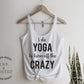 I Do Yoga To Burn Off the Crazy Tank Top