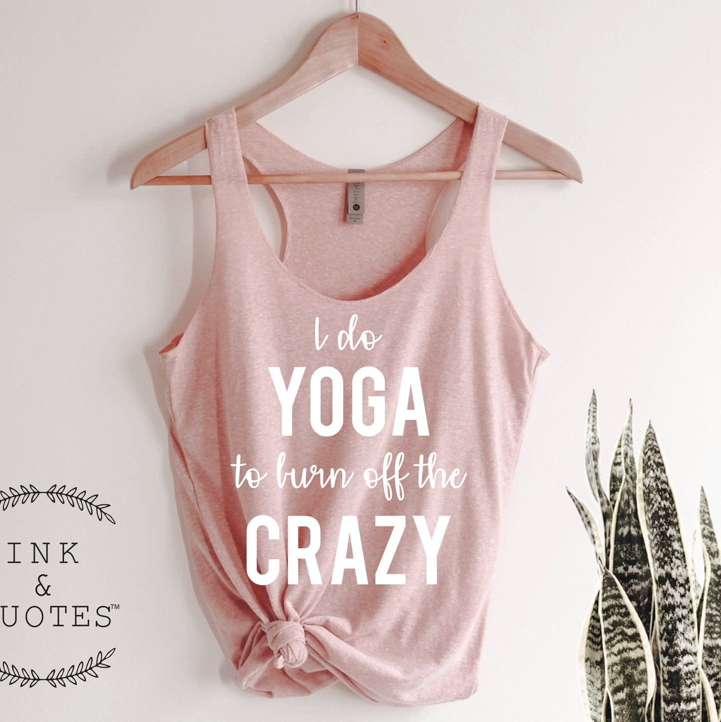 I Do Yoga To Burn Off the Crazy Tank Top