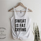 Sweat Is Fat Crying Tank Top