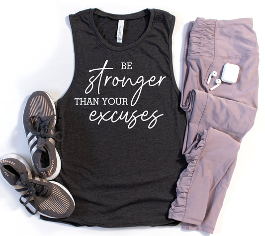 Be Stronger Than your Excuse Muscle Tank