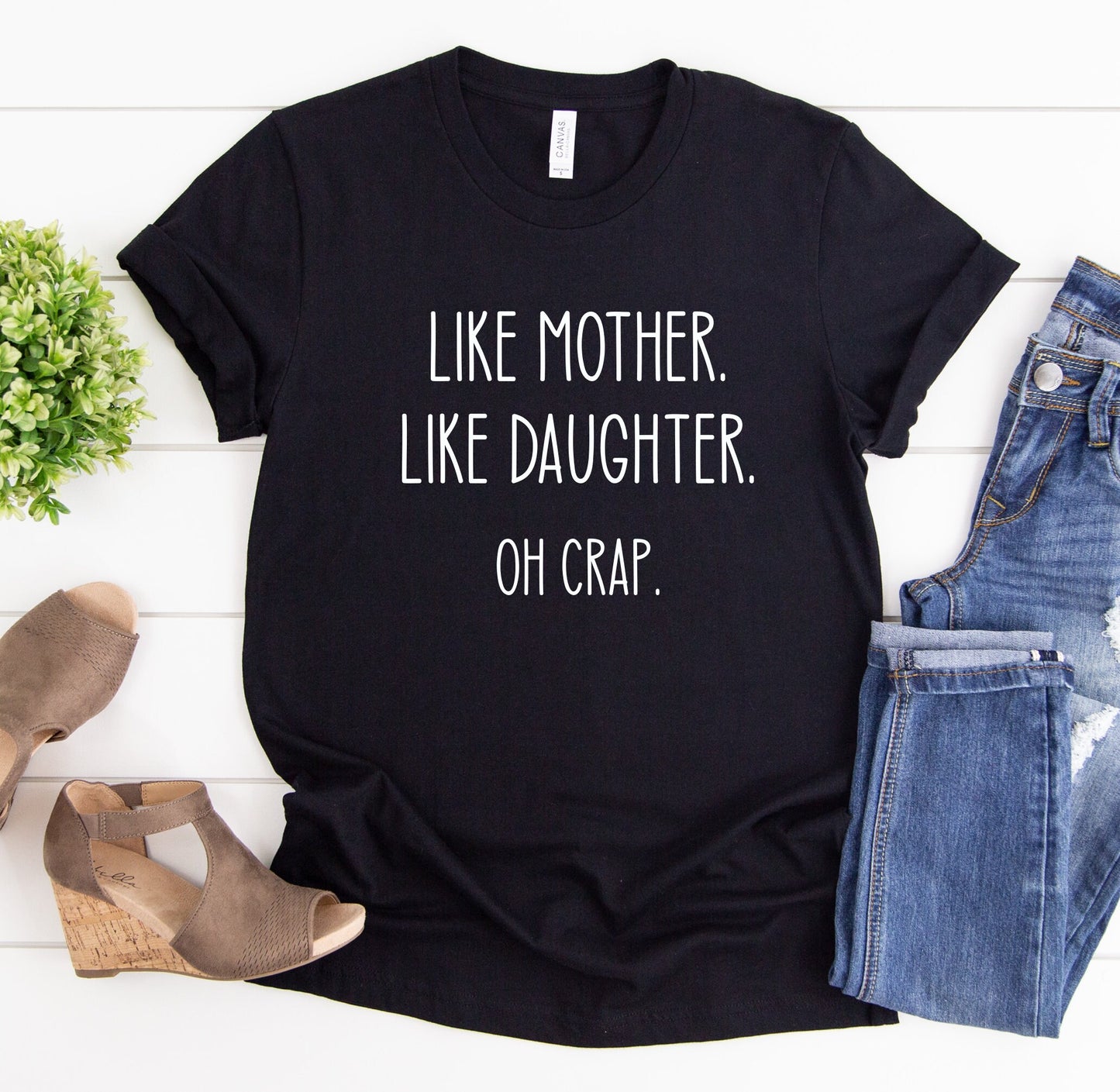 Like Mother Like Daughter Oh Crap Shirt