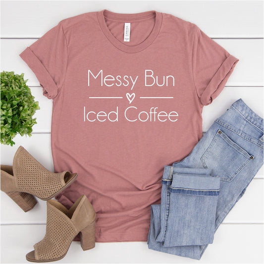 Messy Bun and Iced Coffee Shirt