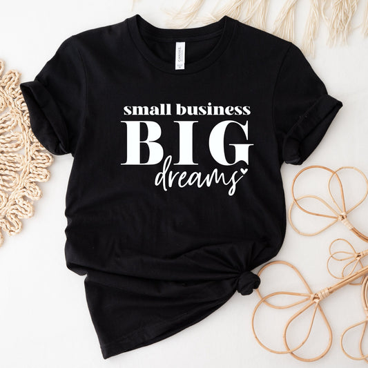 Small Business Big Dreams Shirt