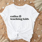 Coffee & Teaching Kids Shirt