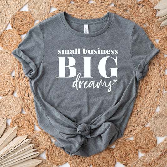 Small Business Big Dreams Shirt