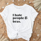 I Hate People & Bras Shirt