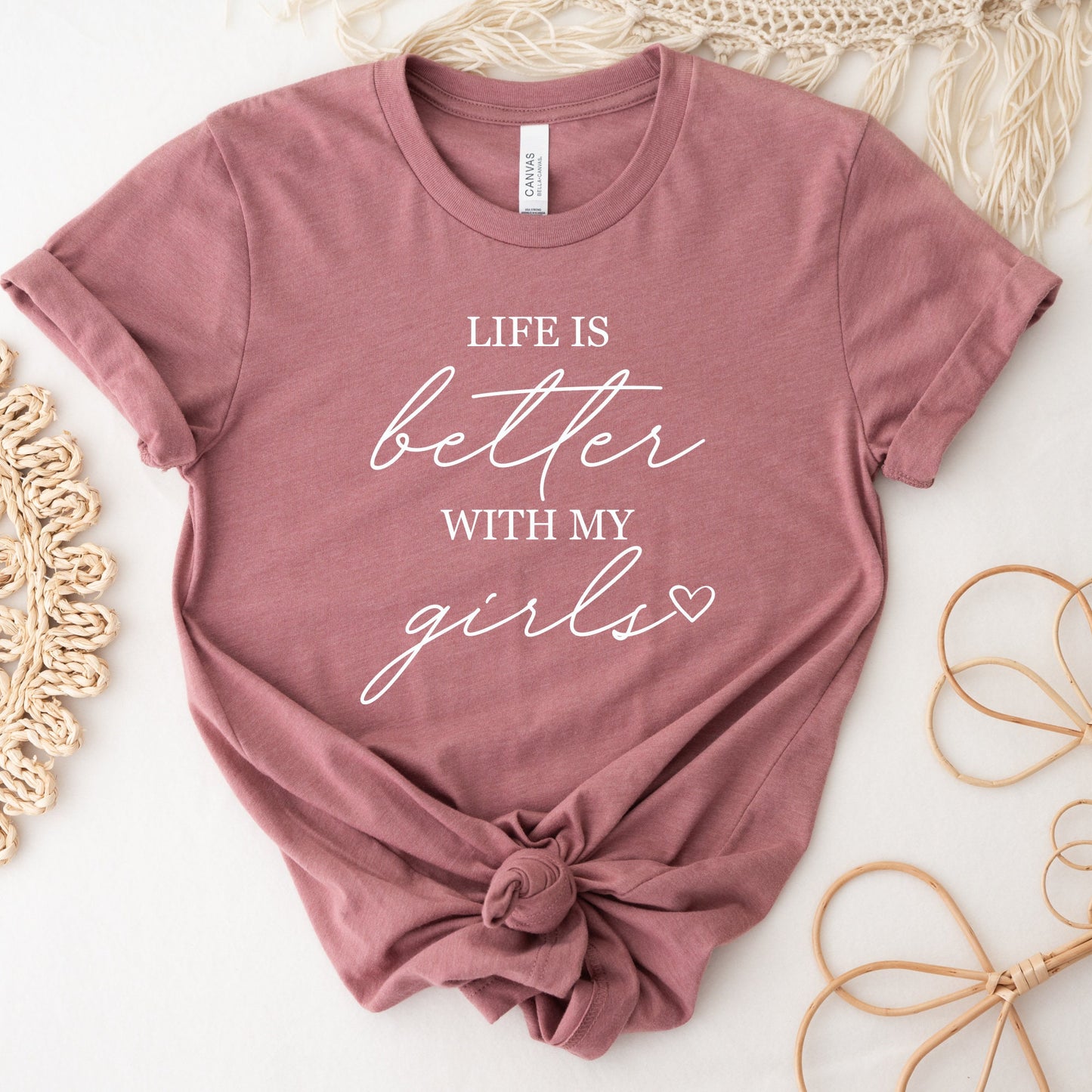 Life Is Better With My Girls Shirt