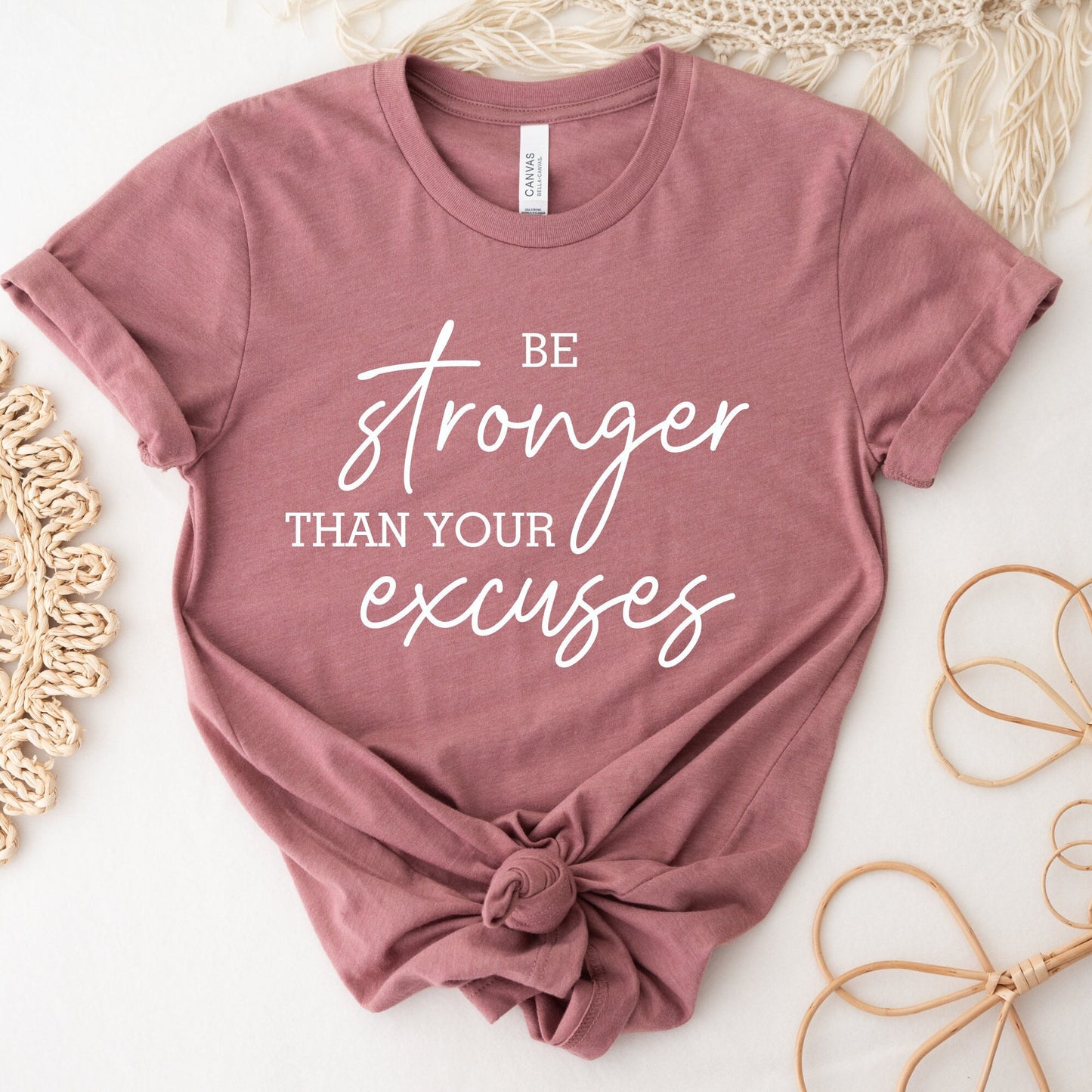 Be stronger Than You Excuse Shirt