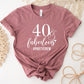 40 & Fabulous Party Crew Shirt