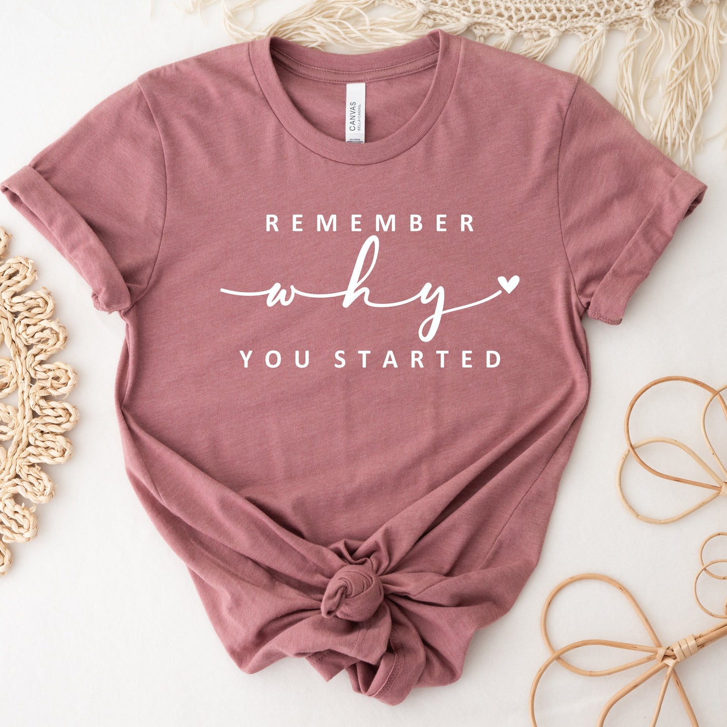 Remember Why You Started Shirt