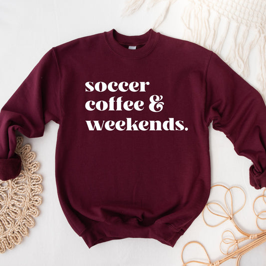 Soccer Coffee & Weekends Sweatshirt