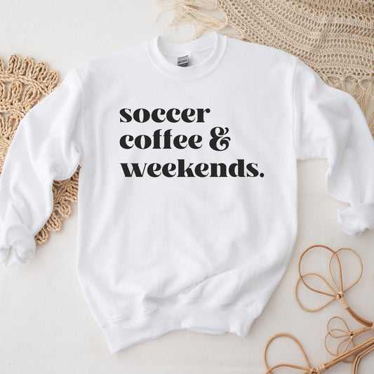 Soccer Coffee & Weekends Sweatshirt